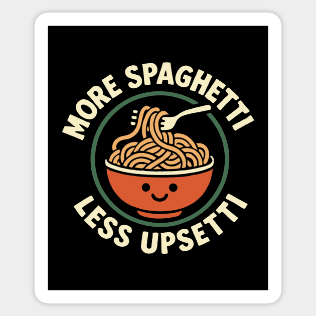 More Spaghetti Less Upsetti Sticker by CreativeSage
